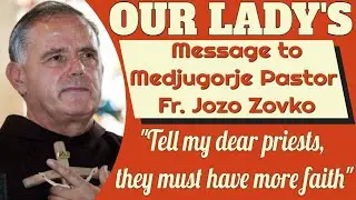 Our Lady of Medjugorje's Message to Father Jozo Zovko
