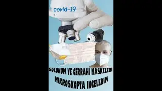 Cerrahi ve Solunum Maske Tanıtımı/FFP1-3 ve N95-N100 Maske Kumaşlarını Mikroskopta İnceledim
