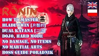 RISE OF THE RONIN DOJO GUIDE HOW TO MASTER BLADE TWIN DUAL KATANA BOSS [HARD, NO: DAMAGE, ITEMS, MA]