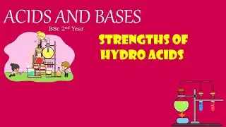 Strengths of Hydro acids | Acid Base Chemistry