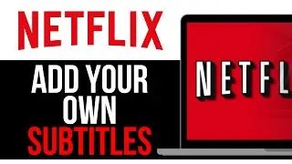 How To ADD YOUR OWN SUBTITLES NETFLIX! | BEST NEW METHOD 2025!