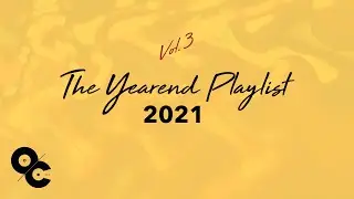 OC 2021: The Yearend Playlist Vol. 3