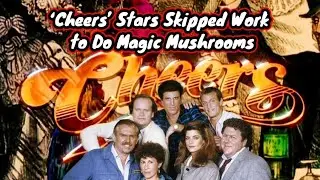 ‘Cheers’ Stars Skipped Work to Do Magic Mushrooms