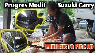 PROGRES MODIF SUZUKI CARRY MINI BUS MENJADI PICK UP
