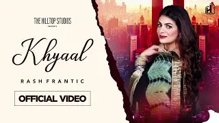 Khyaal (Official Video) | Rash Frantic | Kirrat Sharma | Nimma Loharka | Latest Songs 2021