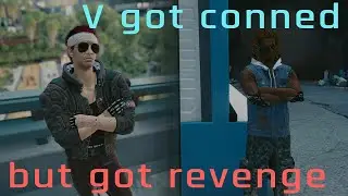 V got conned but he got revenge - Cyberpunk 2077