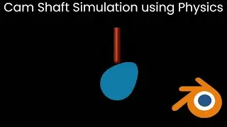 Cam Shaft mechanism in Blender using Physics Simulation