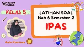 Latihan Soal IPAS Kelas 5 Bab 6 Semester 2 Kurikulum Merdeka