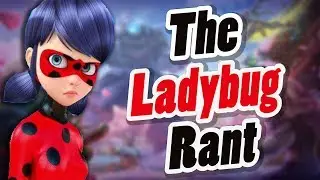 The Miraculous Ladybug Rant w/MidSummersDream