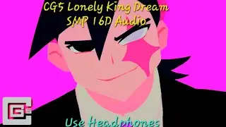 CG5 Lonely King Dream SMP 16D Audio
