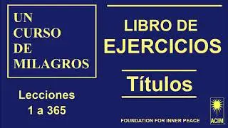 1. TÍTULOS LECC. UCDM Un curso de milagros títulos de las lecciones | AUDIO