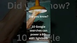 Did you know? 10 Google searches can power a 60 Watt light bulb!