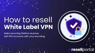 How to Resell VPN Services Under Your Own Brand | White Label Tutorial