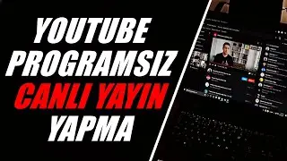 YouTube Programsız Canlı Yayın Yapma 2026 – Ücretsiz ve OBS’siz