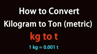 How to Convert Kilogram to Ton (metric)?