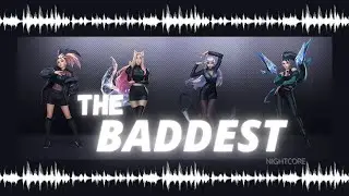 Nightcore - K/DA - THE BADDEST ft. (G)I-DLE, Bea Miller, Wolftyla [Lyrics]