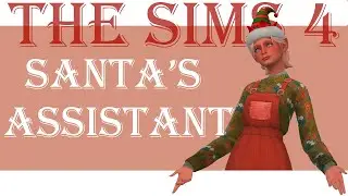 ПОМОЩНИЦА САНТЫ | ЭЛЬФ-ПОМОЩНИЦА | SANTA'S ASSISTANT | THE SIMS 4 | CAS | TS4 