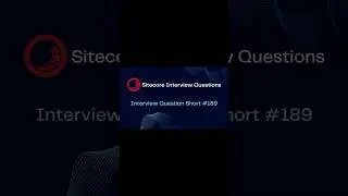 Sitecore Shorts - Interview Question Short #189 #shorts #cms #sitecore