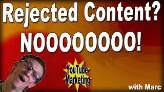 Youtube Video Content Rejected - My Video Got Flagged. How to Deal with Rejected Content  PART 1