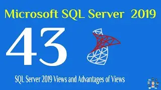 43- SQL Server 2019 Views and Advantages of Views