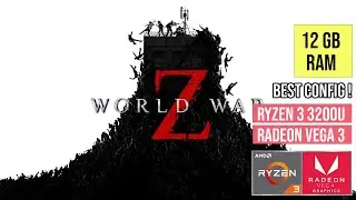 AMD Ryzen 3 3200U Ram 12GB World War Z || Best Config