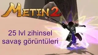 Metin2 25 lvl zihinsel savaş görüntüleri