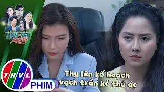 Thy lên kế hoạch vạch trần kẻ thủ ác năm nào | TÌNH YÊU BẤT TỬ