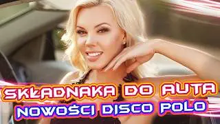 🚗 Składanka do Auta 🚗 Nowości Disco Polo🔥 Playlista do samochodu 2024