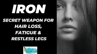 Iron - Secret Weapon for Hair Loss, Restless Legs and Fatigue