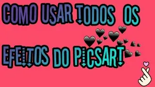 Como usar todos os efeitos do Picsart!!