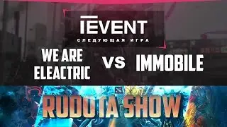 We are Electric -vs- iMMOBILE TEvent S5 GRAND FINAL G4