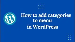 How to Add Categories to Menu in WordPress | Step-by-Step for Beginners