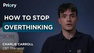 How to Stop Overthinking and Anxiety