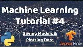 Python Machine Learning Tutorial #4 - Saving Models & Plotting Data