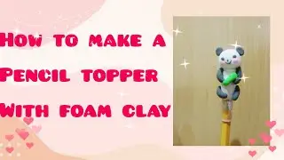 how to make a pencil topper with foam clay#panda   #foamclay