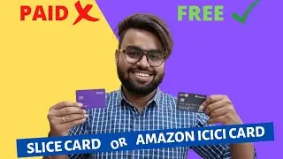 Slice Card or Amazon ICICI Card | Best Credit Cards | Lifetime Free Cards