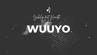 Wuuyo  (feat. Kenneth Mugabi) Lyrics Video