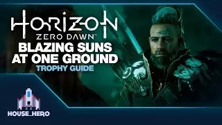 Horizon Zero Dawn - Blazing Suns at one Ground - Trophy Guide
