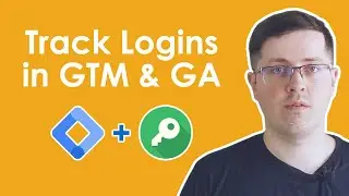 How to track logins with Google Tag Manager and Google Analytics