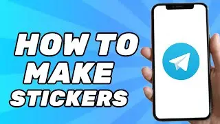 How to Make Stickers on Telegram (Create Telegram Stickers)