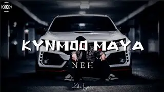 Neh - Kynmo maya (lyrics) prod. by B4NSHAN
