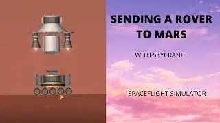 SENDING A ROVER TO MARS WITH A SKYCRANE | SPACEFLIGHT SIMULATOR