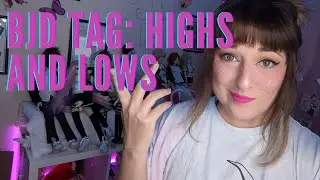 BJD Tag: Highs and Lows