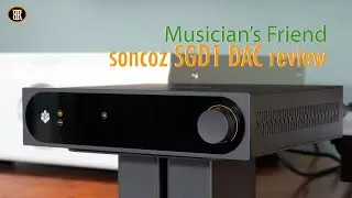 Soncoz SGD1 DAC Review, Comes with Digital Out