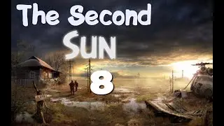 S.T.A.L.K.E.R. The Second Sun - Часть 8 ( Радар ) ФИНАЛ