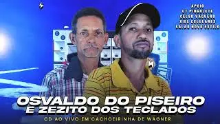 OSVALDO DO PISEIRO E ZEZITO DOS TECLADOS 2024 CD NOVO AO VIVO EM CAHOEIRINHA DE WAGNER