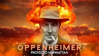 OPPENHEIMER: Proyecto Manhattan