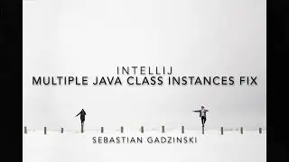 Multiple Class Instances IntelliJ Fix
