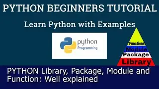 Python Beginners Tutorial: Python Library, Package, Module and a Function