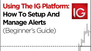 Using The IG Platform: How To Setup and Manage Alerts